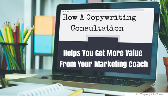 How a copywriting consultation gives you more value from your marketing coach