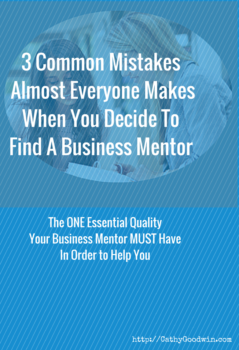 How To Find A Business Mentor Who Will REALLY Help Your Business (And Avoid The Top Business Mentor Mistakes)
